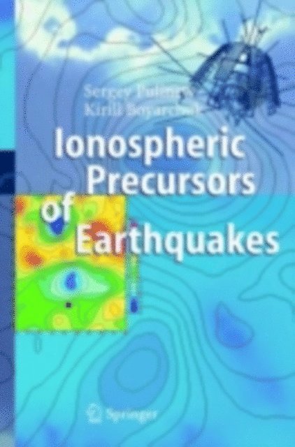 Kyrill Boyarchuk, Sergey Pulinets - Ionospheric Precursors of Earthquakes, E-bok