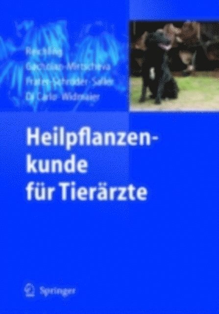 Wolfgang Widmaier, Assunta Di Carlo, Reinhard Saller, Marijke Frater-Schroder, Rosa Gachnian-Mirtscheva, Jurgen Reichling - Heilpflanzenkunde für Tierärzte, E-bok
