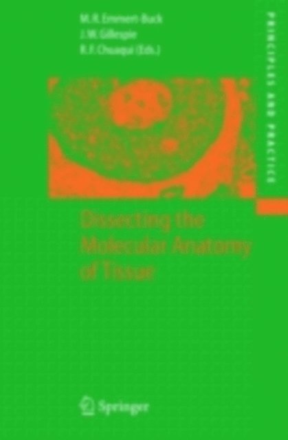Rodrigo F. Chuaqui, John W. Gillespie, Michael R. Emmert-Buck - Dissecting the Molecular Anatomy of Tissue, E-bok