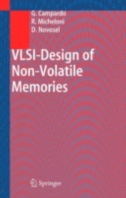 David Novosel, Rino Micheloni, Giovanni Campardo - VLSI-Design of Non-Volatile Memories, E-bok