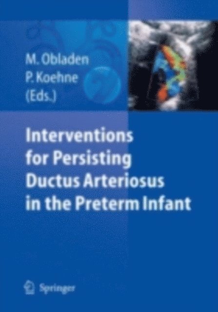 P. Koehne, Michael Obladen - Interventions for Persisting Ductus Arteriosus in the Preterm Infant, E-bok