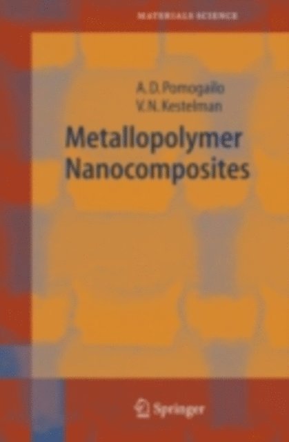 V.N. Kestelman, A.D. Pomogailo - Metallopolymer Nanocomposites, E-bok