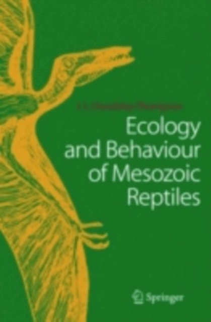 John L. Cloudsley-Thompson - Ecology and Behaviour of Mesozoic Reptiles, E-bok