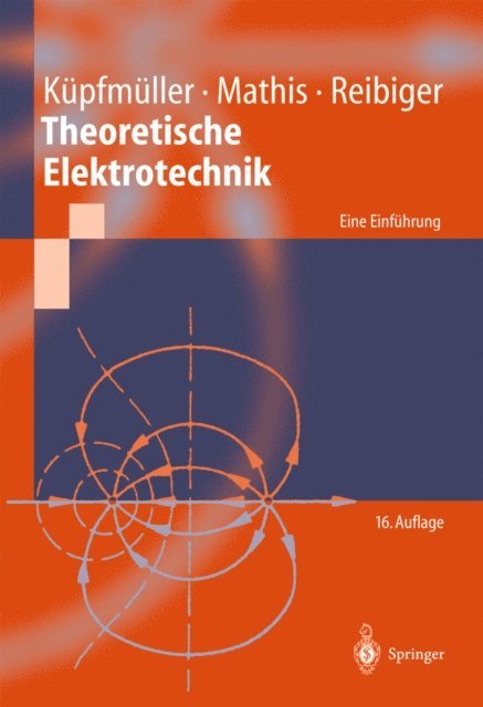 Albrecht Reibiger, Wolfgang Mathis, Karl Kupfmuller - Theoretische Elektrotechnik, E-bok
