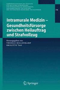 Intramurale Medizin - Gesundheitsfürsorge zwischen Heilauftrag und Strafvollzug