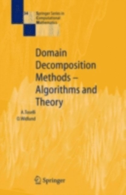 Olof Widlund, Andrea Toselli - Domain Decomposition Methods - Algorithms and Theory, E-bok