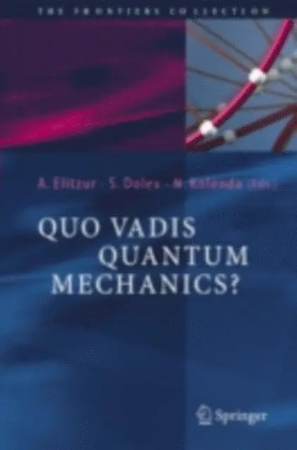 Nancy Kolenda, Shahar Dolev, Avshalom C. Elitzur - Quo Vadis Quantum Mechanics?, E-bok. Tillgänglighet: Lägg i varukorg