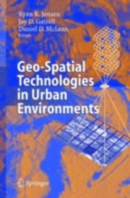 Daniel McLean, Jay D. Gatrell, Ryan R. Jensen - Geo-Spatial Technologies in Urban Environments, E-bok