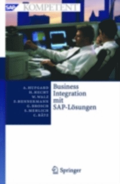 Christian Batz, Sabine Mehlich, Gerald Brosch, Frank Hennermann, Wolfgang Walz, Heiko Hecht, Andreas Hufgard - Business Integration mit SAP-Lösungen, E-bok
