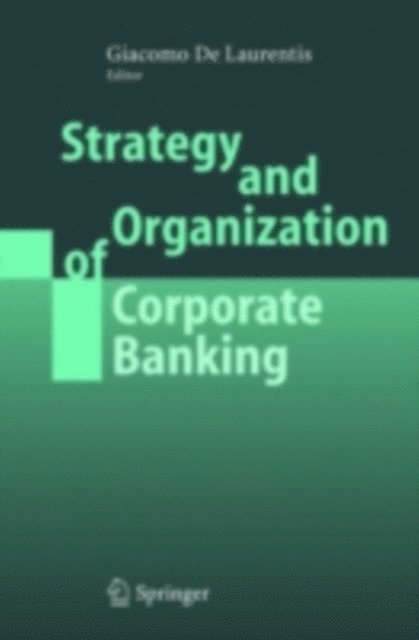 Giacomo de Laurentis - Strategy and Organization of Corporate Banking, E-bok