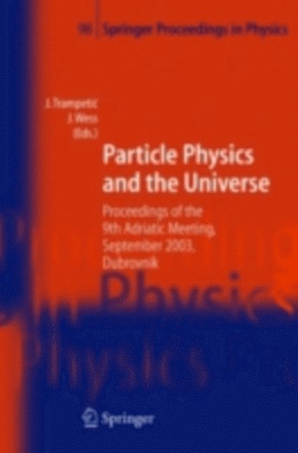 Julius Wess, Josip Trampetic - Particle Physics and the Universe, E-bok