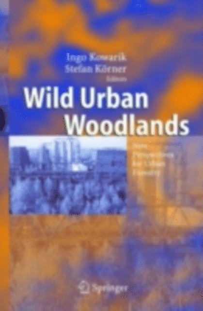Stefan Korner, Ingo Kowarik - Wild Urban Woodlands, E-bok