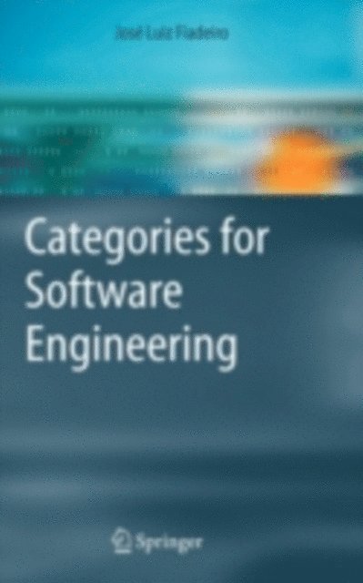 Jose Luiz Fiadeiro - Categories for Software Engineering, E-bok