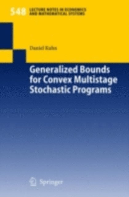 Daniel Kuhn - Generalized Bounds for Convex Multistage Stochastic Programs, E-bok