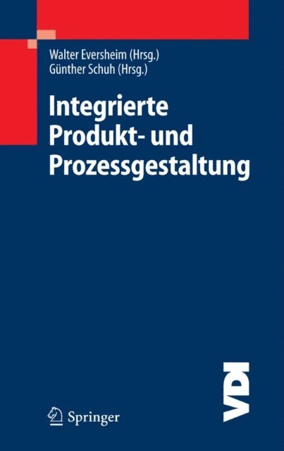 Gunther Schuh, Walter Eversheim - Integrierte Produkt- und Prozessgestaltung, E-bok