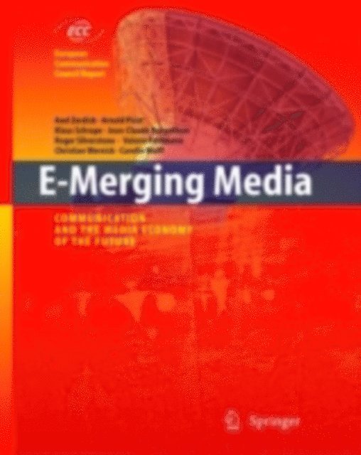 C. Wolff, C. Wernick, V. Feldmann, Roger Silverstone, Jean-Claude Burgelmann, Klaus Schrape, Axel Zerdick - E-Merging Media, E-bok