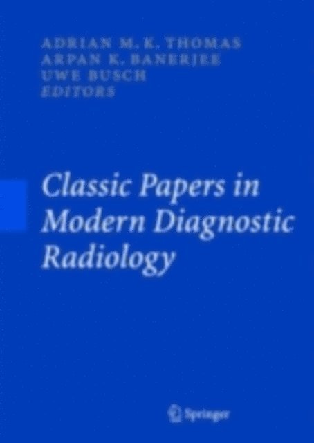 Uwe Busch, Arpan K. Banerjee, Adrian M.K. Thomas - Classic Papers in Modern Diagnostic Radiology, E-bok