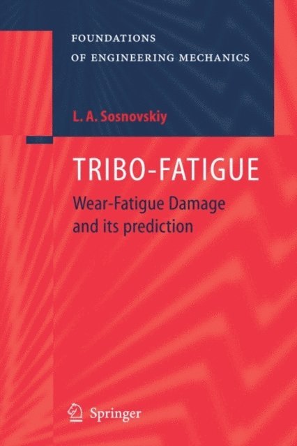 Leonid A. Sosnovskiy - TRIBO-FATIGUE, E-bok