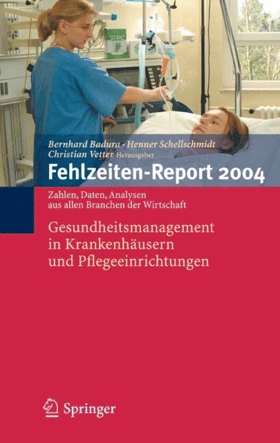 C. Vetter, H. Schellschmidt, B. Badura - Fehlzeiten-Report 2004, E-bok