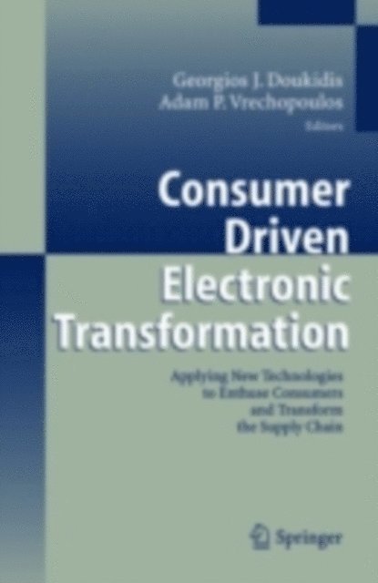 Adam P. Vrechopoulos, Georgios I. Doukidis - Consumer Driven Electronic Transformation, E-bok