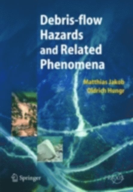 Oldrich Hungr, Matthias Jakob - Debris-flow Hazards and Related Phenomena, E-bok