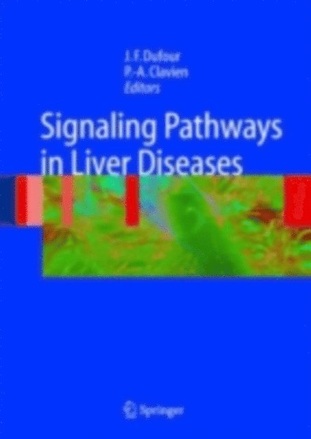 Pierre-Alain Clavien, Jean-Francois Dufour - Signaling Pathways in Liver Diseases, E-bok