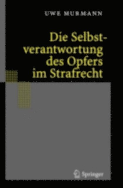 Uwe Murmann - Die Selbstverantwortung des Opfers im Strafrecht, E-bok