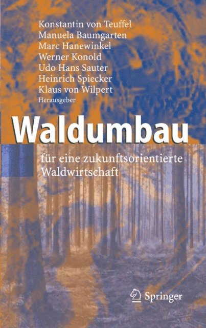 Klaus Wilpert, Heinrich Spiecker, Udo Hans Sauter, Werner Konold, Marc Hanewinkel, Manuela Baumgarten, Konstantin Teuffel - Waldumbau, E-bok