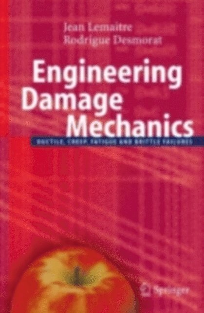 Rodrigue Desmorat, Jean Lemaitre - Engineering Damage Mechanics, E-bok