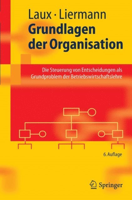 Felix Liermann, Helmut Laux - Grundlagen der Organisation, E-bok