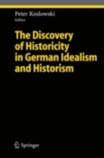 Peter Koslowski - Discovery of Historicity in German Idealism and Historism, E-bok