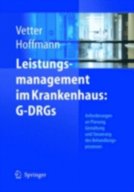 Lutz Hoffmann, Ulrich Vetter - Leistungsmanagement im Krankenhaus: G-DRGs, E-bok
