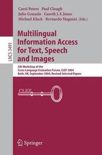 Multilingual Information Access for Text, Speech and Images