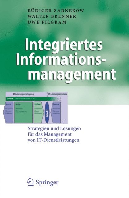 Uwe Pilgram, Walter Brenner, Rudiger Zarnekow - Integriertes Informationsmanagement, E-bok