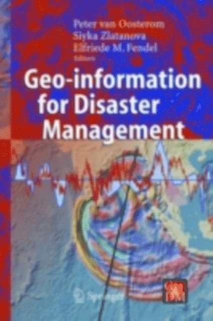 Elfriede Fendel, Siyka Zlatanova, Peter van Oosterom - Geo-information for Disaster Management, E-bok