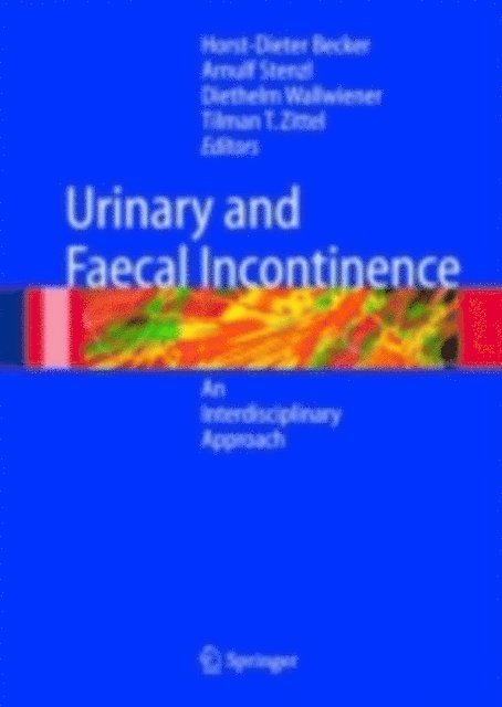 Tilman T. Zittel, Diethelm Wallwiener, Arnulf Stenzl, Horst-Dieter Becker - Urinary and Fecal Incontinence, E-bok
