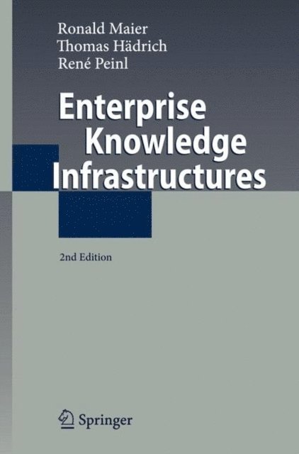 Rene Peinl, Thomas Hadrich, Ronald Maier - Enterprise Knowledge Infrastructures, E-bok