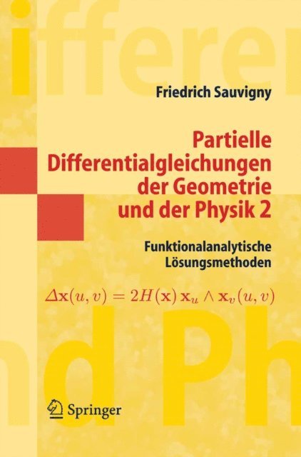 Friedrich Sauvigny - Partielle Differentialgleichungen der Geometrie und der Physik 2, E-bok