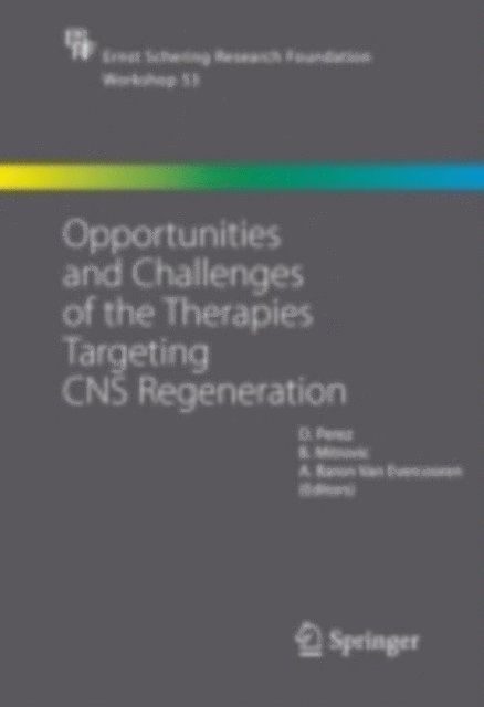 A. Baron Van Evercooren, B. Mitrovic, H.D. Perez - Opportunities and Challenges of the Therapies Targeting CNS Regeneration, E-bok