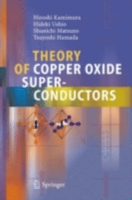 Tsuyoshi Hamada, Shunichi Matsuno, Hideki Ushio, Hiroshi Kamimura - Theory of Copper Oxide Superconductors, E-bok