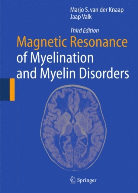 Jaap Valk, Marjo S. van der Knaap - Magnetic Resonance of Myelination and Myelin Disorders, E-bok