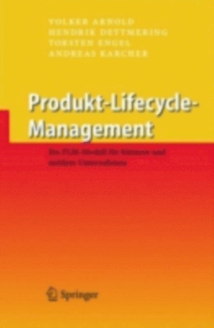 Andreas Karcher, Torsten Engel, Hendrik Dettmering, Volker Arnold - Product Lifecycle Management beherrschen, E-bok