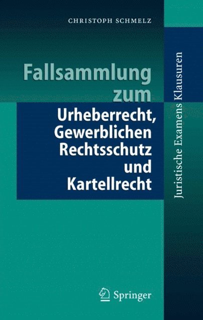 Christoph Schmelz - Fallsammlung zum Urheberrecht, Gewerblichen Rechtsschutz und Kartellrecht, E-bok