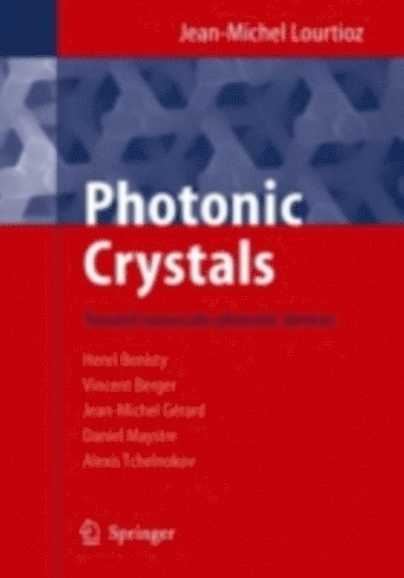 Alexei Tchelnokov, Daniel Maystre, Jean-Michel Gerard, Vincent Berger, Henri Benisty, Jean-Michel Lourtioz - Photonic Crystals, E-bok