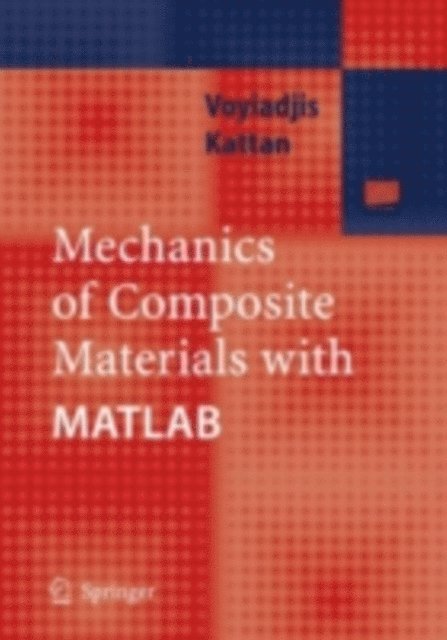 Peter I. Kattan, George Z Voyiadjis - Mechanics of Composite Materials with MATLAB, E-bok
