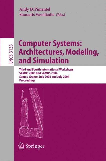 Stamatis Vassiliadis, Andy Pimentel - Computer Systems: Architectures, Modeling, and Simulation, E-bok