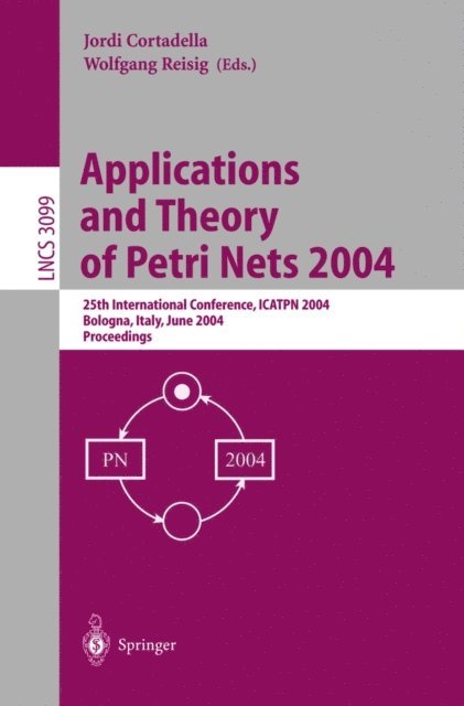 Wolfgang Reisig, Jordi Cortadella - Applications and Theory of Petri Nets 2004, E-bok