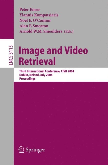 Arnold W.M. Smeulders, Alan Smeaton, Noel E. O'Connor, Yiannis Kompatsiaris, Peter Enser - Image and Video Retrieval, E-bok