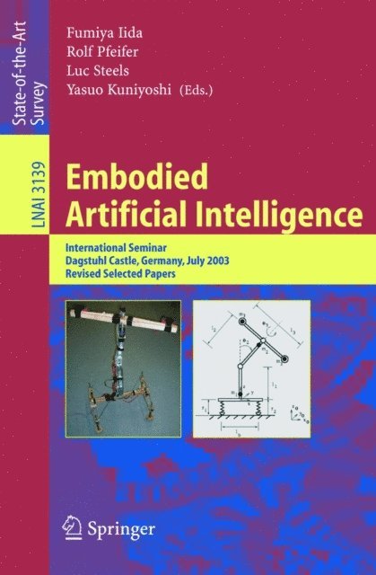 Yasuo Kuniyoshi, Luc Steels, Rolf Pfeifer, Fumiya Iida - Embodied Artificial Intelligence, E-bok