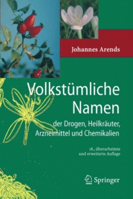 Johannes Arends - Volkstümliche Namen der Drogen, Heilkräuter, Arzneimittel und Chemikalien, E-bok